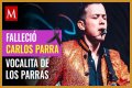 Los Parras Carlos Parra Accidente: Carlos Parra died at the age of 26