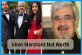 Viren Merchant Net Worth, Age, Wiki, Biography, Relationship, Wife, Dating, Ethnicity, Height & Facts
